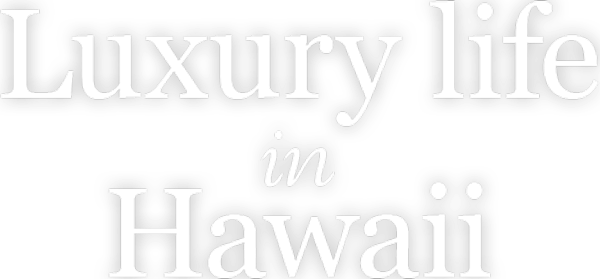 Luxury life in Hawaii
