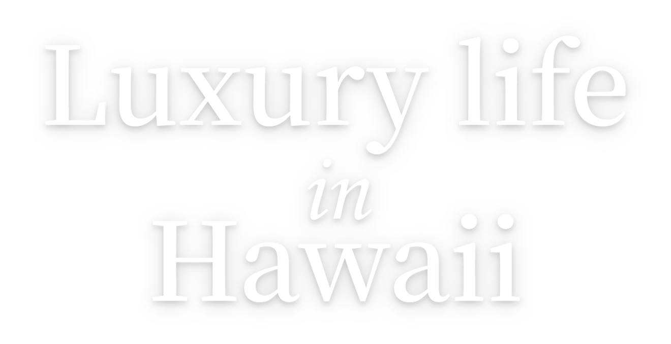 Luxury life in Hawaii